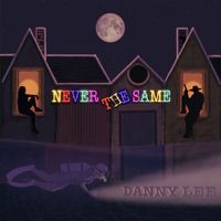 Danny Lee - Never the Same
