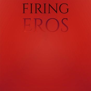 Various Artists - Firing Eros