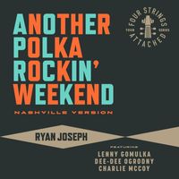 Ryan Joseph - Another Polka Rockin' Weekend (Nashville Version) [feat. Lenny Gomulka, Dee-Dee Ogrodny & Charlie McCoy]