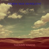 Thommy Knieß - Sieben Tage Sehnsucht