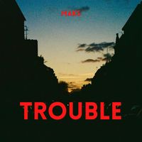 Maks - Trouble (Explicit)