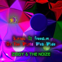 Ziggy & the Noize - Sounds Of Freedom On The World Web Wide
