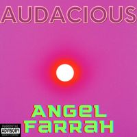 Angel Farrah - Audacious (Explicit)
