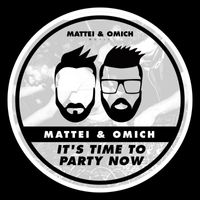 Mattei & Omich - It's Time To Party Now