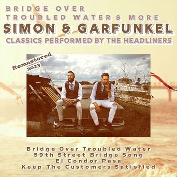The Headliners - Bridge Over Troubled Water & More Simon & Garfunkel Classics (Remastered 2023)
