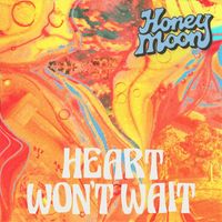 Honey Moon - Heart Won't Wait