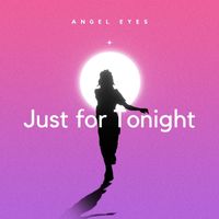 Angel Eyes - Just For Tonight