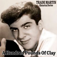 Trade Martin - A Hundred Pounds Of Clay