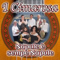 I Cimarosa - Napule è sempe Napule