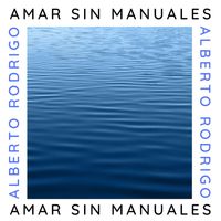 Alberto Rodrigo - Amar sin manuales