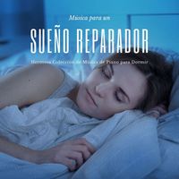 Dormir Mejor - Música para un Sueño Reparador: Hermosa Colección de Música de Piano para Dormir