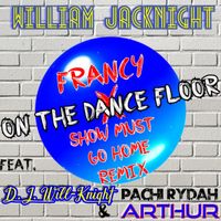 William Jacknight - On The Dance Floor (Francy x Show Must Go Home Remix)
