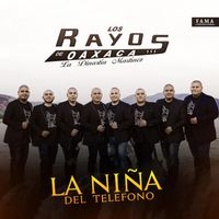 Los Rayos De Oaxaca - La Niña del Teléfono (En Español)