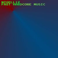 NigelL12 - Fast Hardcore Music