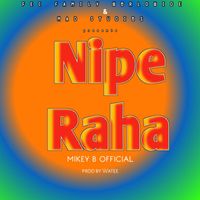 Mikey B - Nipe Raha
