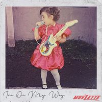 MUSZETTE - I'm On My Way