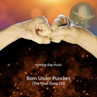 Running Dog Music - Born Under Punches (The Heat Goes On)