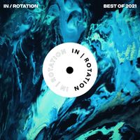 IN / ROTATION - Best of IN / ROTATION: 2021