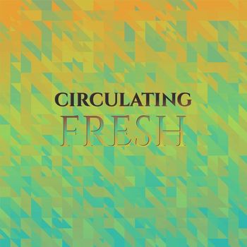 Various Artists - Circulating Fresh