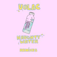 Volac - Naughty Water (Remixes)