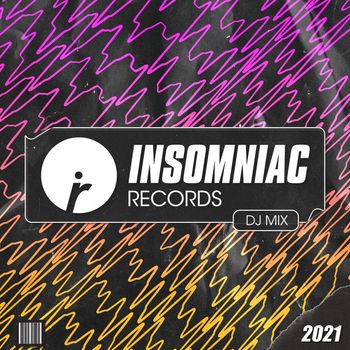 Insomniac Records - Insomniac Records: 2021 (DJ Mix)