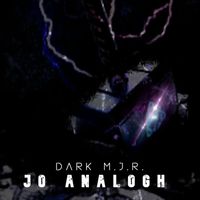 Jo Analogh - Dark M.J.R.