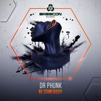 Dr Phunk - Be Somebody (Explicit)