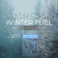 Rachel Garlin - Winter Fuel (Good King Wenceslas Retold) [feat. San Francisco Boys Chorus]