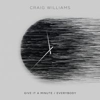 Craig Williams - Give It A Minute / Everybody