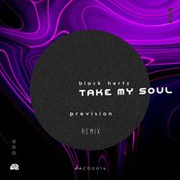 Black Hertz - Take My Soul (Prevision Remix)