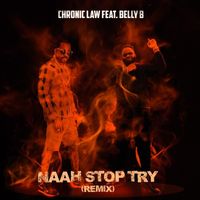 Chronic Law - Naah Stop Try (Remix) [feat. Belly B]