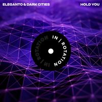 Eleganto and Dark Cities - Hold You