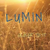 LUMiN - Closer to It (Explicit)