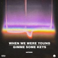 Matroda - When We Were Young / Gimme Some Keys