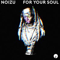 Noizu - For Your Soul