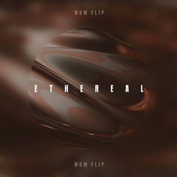 Ethereal - Wow Flip