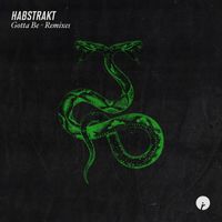 Habstrakt - Gotta Be (Remixes)