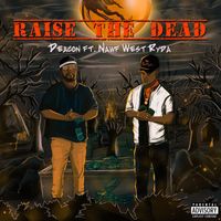 Deacon - Raise the Dead (feat. Nawf West Ryda) (Explicit)