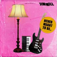 Jim Mill - Never Meant to Be