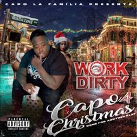 Work Dirty - Capo Christmas 4: Home for Another Play (Explicit)