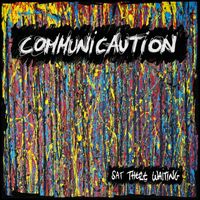 Communicaution - Sat There Waiting