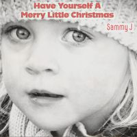 Sammy J - Have Yourself a Merry Little Christmas