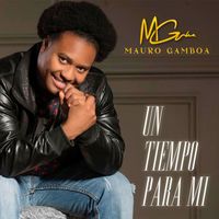 Mauro Gamboa - Un Tiempo Para Mi
