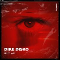 Dike Disko - Hate You