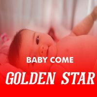 Golden Star - Baby Come