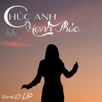 Li Li - Chúc Anh Hạnh Phúc (Sped Up)