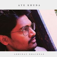 Abhinav Khairnar - Aye Khuda (Revisited)