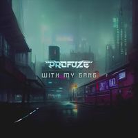 Profuze - With My Gang
