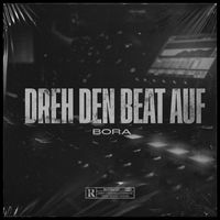 Bora - Dreh den Beat auf (Explicit)