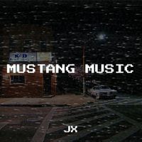 JX - Mustang Music (Explicit)
